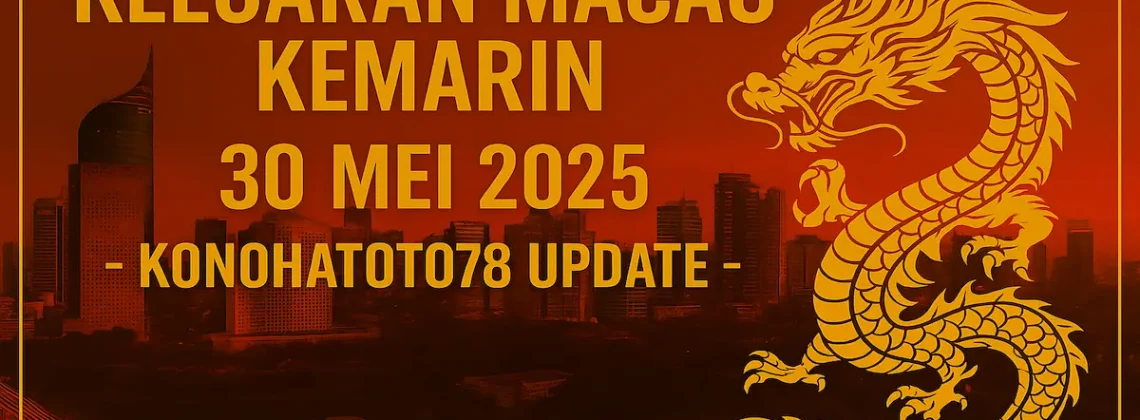 Keluaran Macau Kemarin 30 Mei 2025 – Konohatoto78 Update - angkagai.com