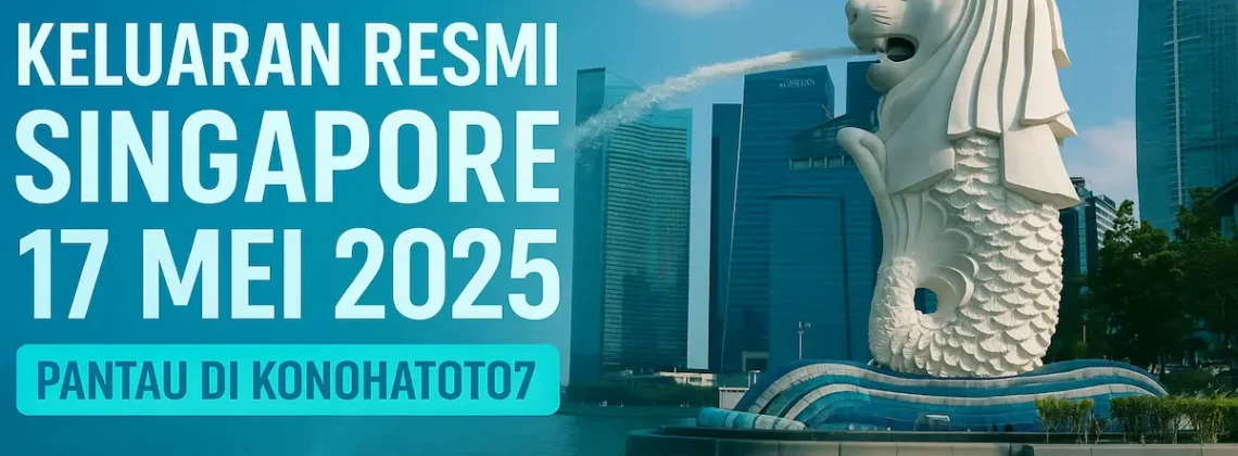 Keluaran Resmi Singapore 17 Mei 2025 – Pantau di Konohatoto78 - angkagaib.com
