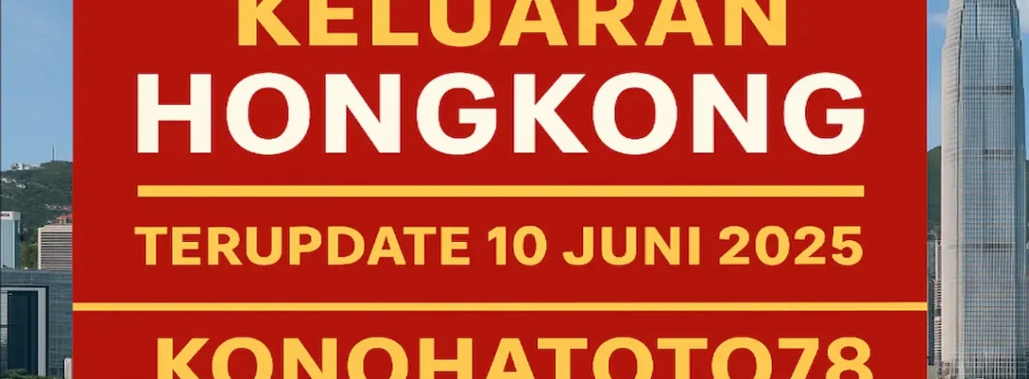 Keluaran Hongkong Terupdate 10 Juni 2025 di Konohatoto78 - angkagaib.com