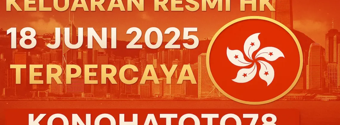 Keluaran Resmi HK 18 Juni 2025 Terpercaya di Konohatoto78 - angkagaib.com