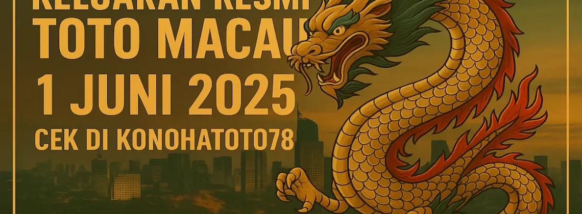 Keluaran Resmi Toto Macau 1 Juni 2025 Cek di Konohatoto78 - angkagaib.com