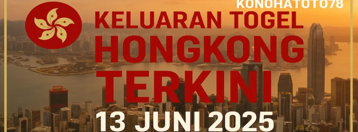 Keluaran Togel Hongkong Terkini 13 Juni 2025 dari Konohatoto78 - angkagaib.com