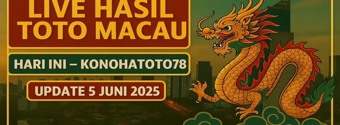 Live Hasil Toto Macau Hari Ini – Konohatoto78 Update 5 Juni 2025 - angkagaib.com