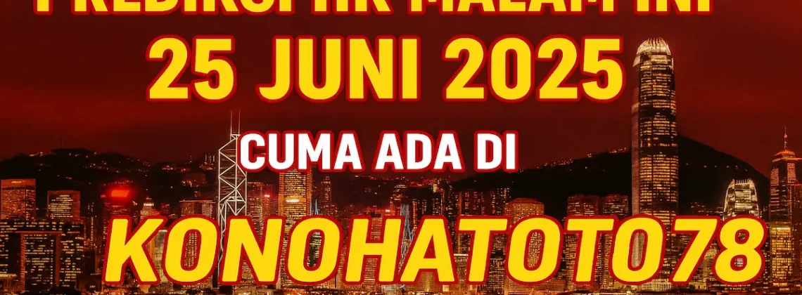Prediksi HK Malam Ini 25 Juni 2025 Cuma Ada di Konohatoto78 - angkagaib.com