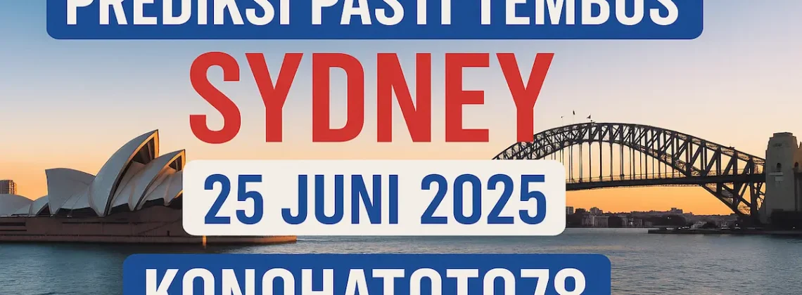 Prediksi Pasti Tembus Sydney 25 Juni 2025 dari Konohatoto78 - angkagaib.com