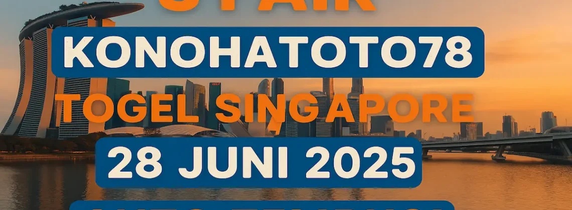 Syair Konohatoto78 Togel Singapore 28 Juni 2025 Auto Tembus! - angkagaib.com