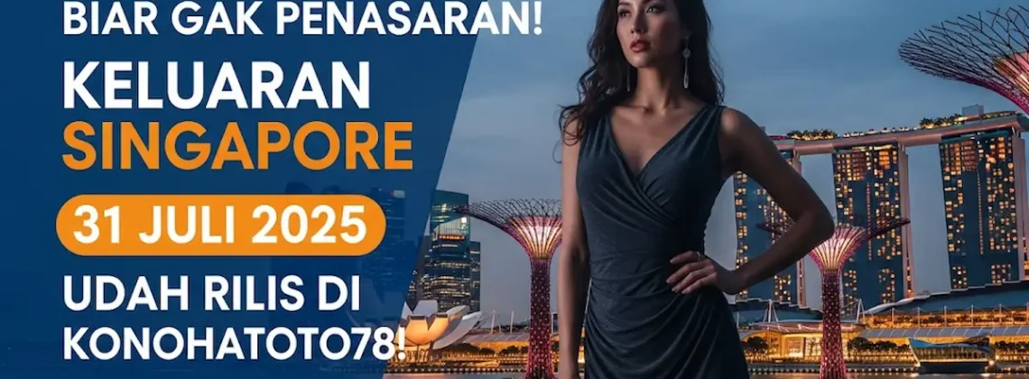 Biar Gak Penasaran! Keluaran Singapore 31 Juli 2025 Udah Rilis di Konohatoto78! - angkagaib.com