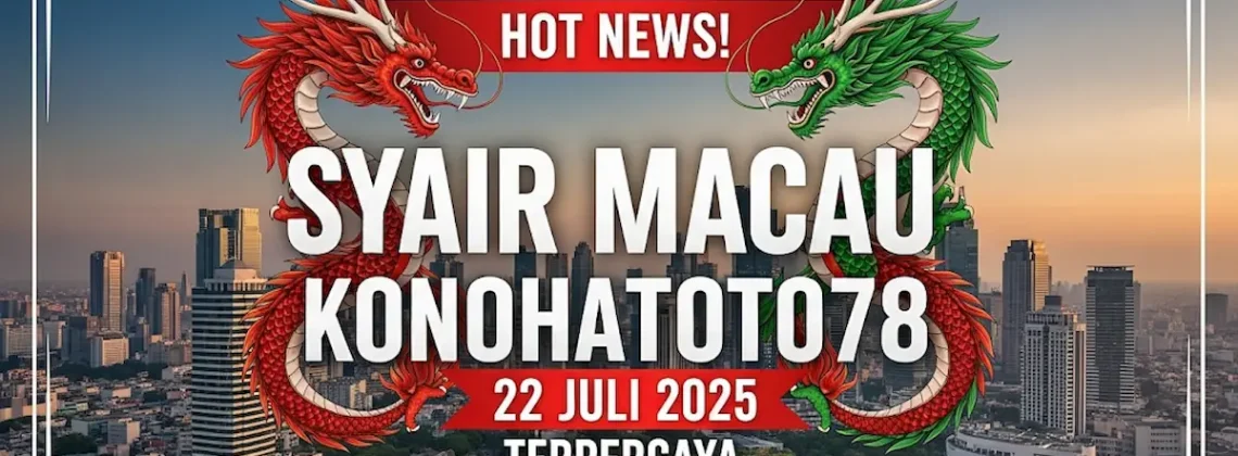 Hot News! Syair Macau Konohatoto78 22 Juli 2025 Terpercaya - angkagaib.com