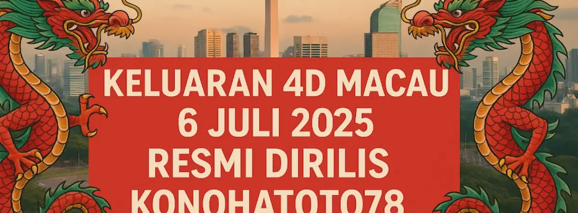 Keluaran 4D Macau 6 Juli 2025 Resmi Dirilis Konohatoto78 - angkagaib.com