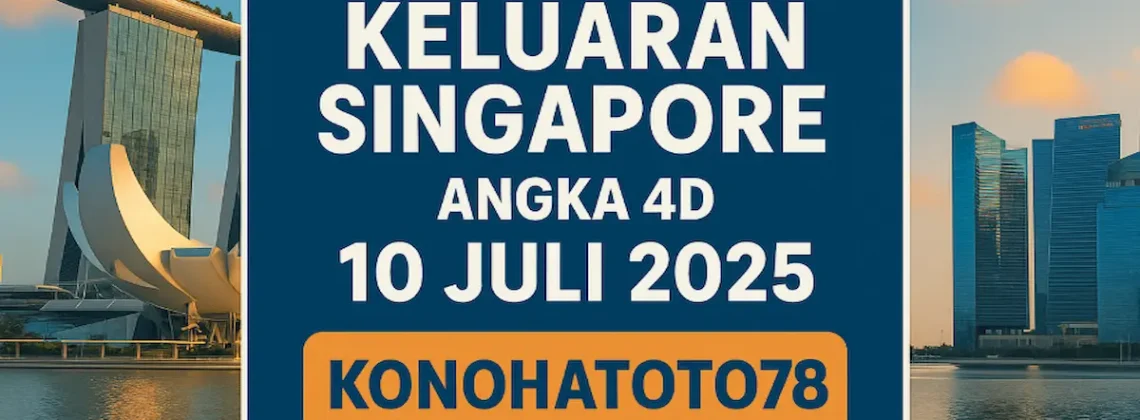 Keluaran Singapore Angka 4D 10 Juli 2025 dari Konohatoto78 - angkagaib.com
