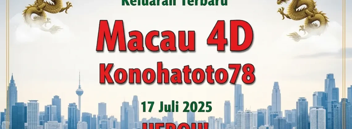 Keluaran Terbaru Macau 4D Konohatoto78 17 Juli 2025 HEBOH! - angkagaib.com