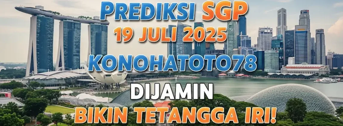 Prediksi SGP 19 Juli 2025 Konohatoto78 Dijamin Bikin Tetangga Iri! - angkagaib.com