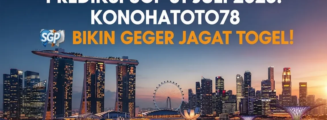 Prediksi SGP 31 Juli 2025 Konohatoto78 Bikin Geger Jagat Togel! - angkagaib.com