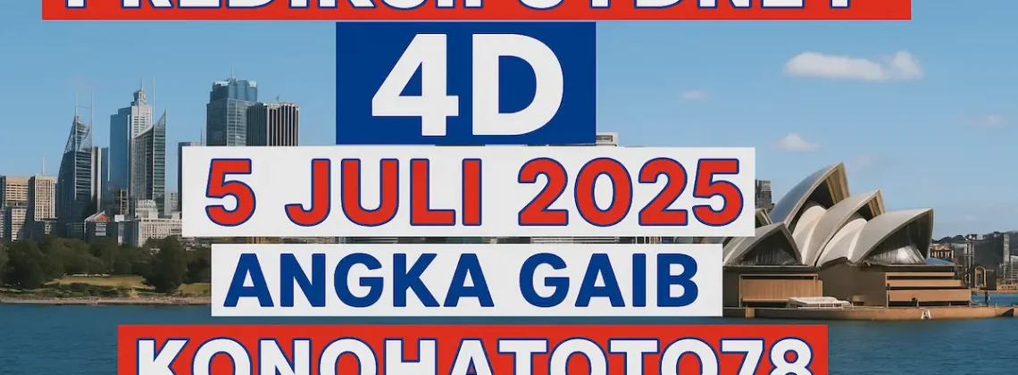 Prediksi Sydney 4D 5 Juli 2025 Angka Gaib dari Konohatoto78! - angkagaib.com