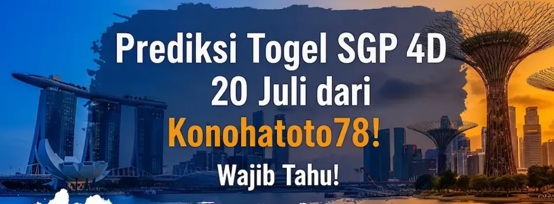 Prediksi Togel SGP 4D 20 Juli dari Konohatoto78! Wajib Tahu! - angkagaib.com