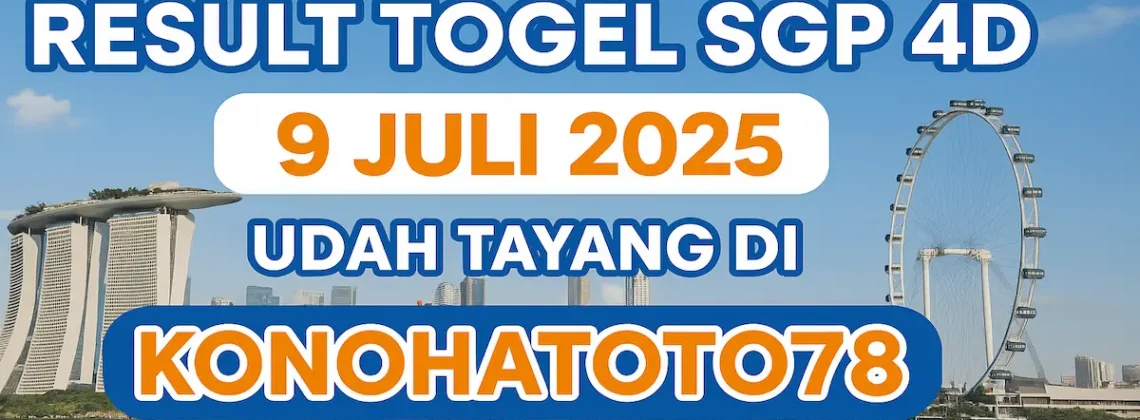 Result Togel SGP 4D 9 Juli 2025 Udah Tayang di Konohatoto78! - angkagaib.com