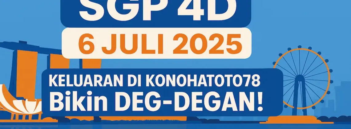 SGP 4D 6 Juli 2025 Keluaran di Konohatoto78 Bikin Deg-degan! - angkagaib.com