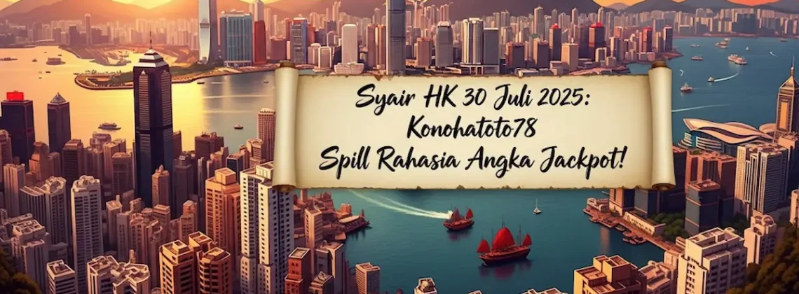 Syair HK 30 Juli 2025 Konohatoto78 Spill Rahasia Angka Jackpot! - angkagaib.com