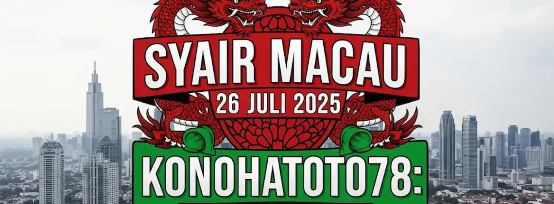 Syair Macau 26 Juli 2025 Konohatoto78 Angka Mistik Jitu! - angkagaib.com