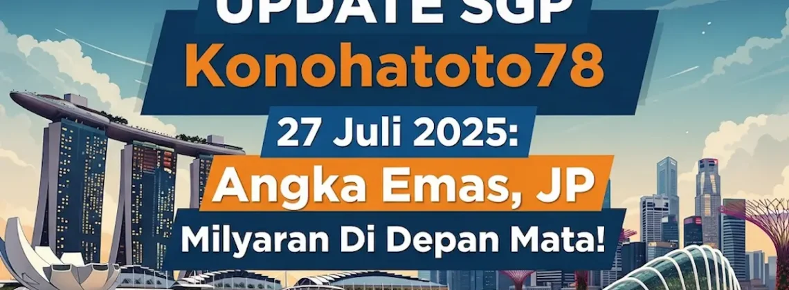 UPDATE SGP Konohatoto78 27 Juli 2025 Angka Emas, JP Milyaran Di Depan Mata! - angkagaib.com