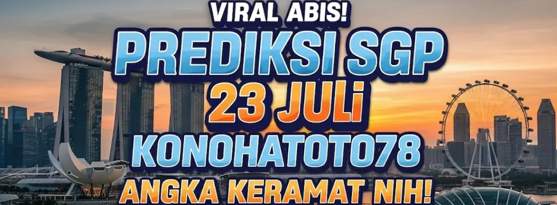 Viral Abis! Prediksi SGP 23 Juli Konohatoto78 Angka Keramat Nih! - angkagaib.com
