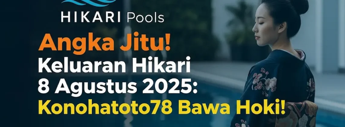 Angka Jitu! Keluaran Hikari 8 Agustus 2025 Konohatoto78 Bawa Hoki! - angkagaib.com