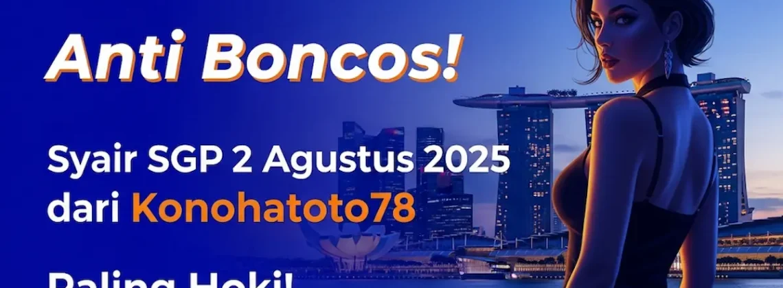 Anti Boncos! Syair SGP 2 Agustus 2025 dari Konohatoto78 Paling Hoki! - angkagaib.com
