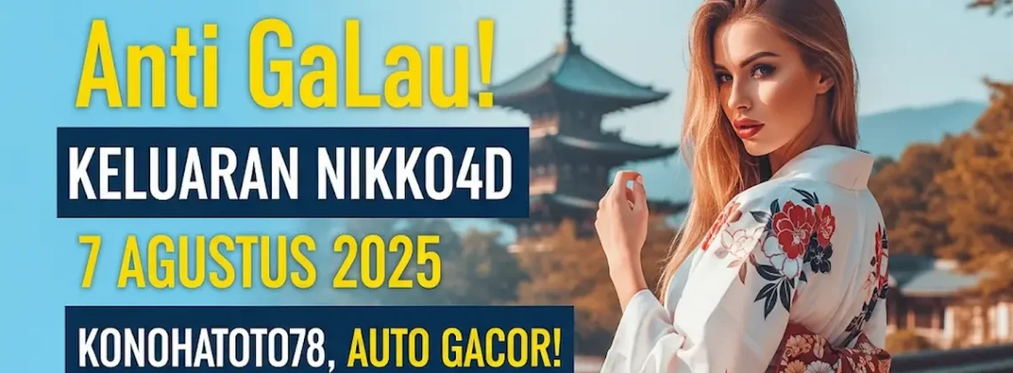 Anti Galau! Keluaran NIKKO4D 7 Agustus 2025 Konohatoto78, Auto Gacor! - angkagaib.com