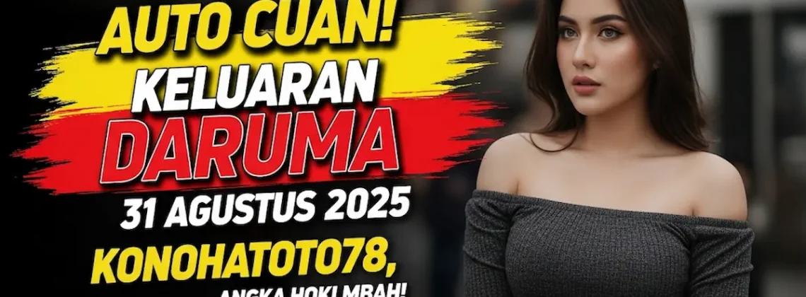 Auto Cuan! Keluaran Daruma 31 Agustus 2025 Konohatoto78, Angka Hoki Mbah! - keluarantoto78.com