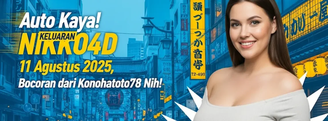 Auto Kaya! Keluaran NIKKO4D 11 Agustus 2025, Bocoran dari Konohatoto78 Nih! - angkagaib.com