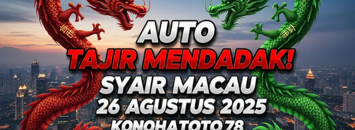 Auto Tajir Mendadak! Syair Macau 26 Agustus 2025 Konohatoto78, Khusus Buat Sultan! - keluarantoto78.com