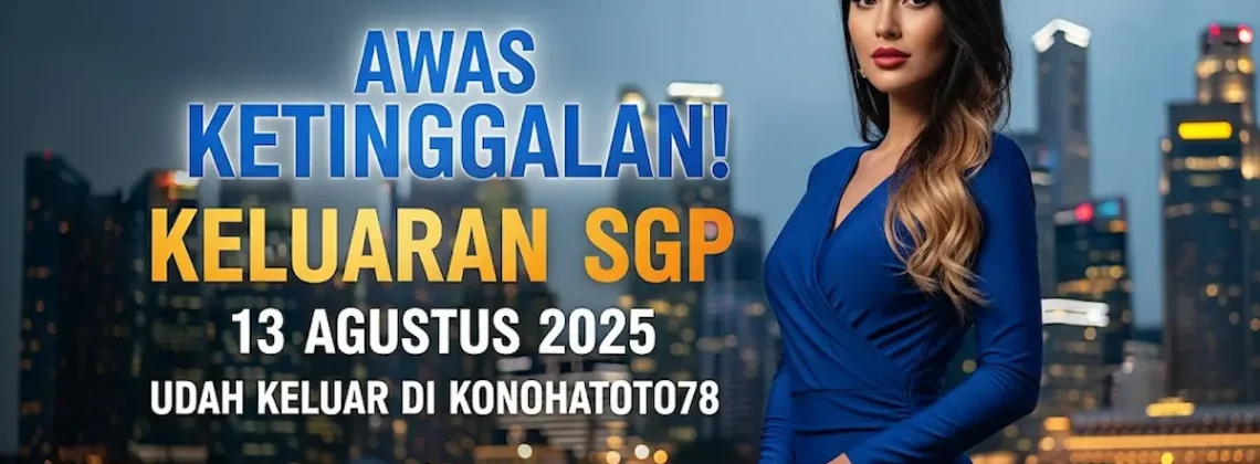 Awas Ketinggalan! Keluaran SGP 13 Agustus 2025 Udah Keluar di Konohatoto78 - angkagaib.com