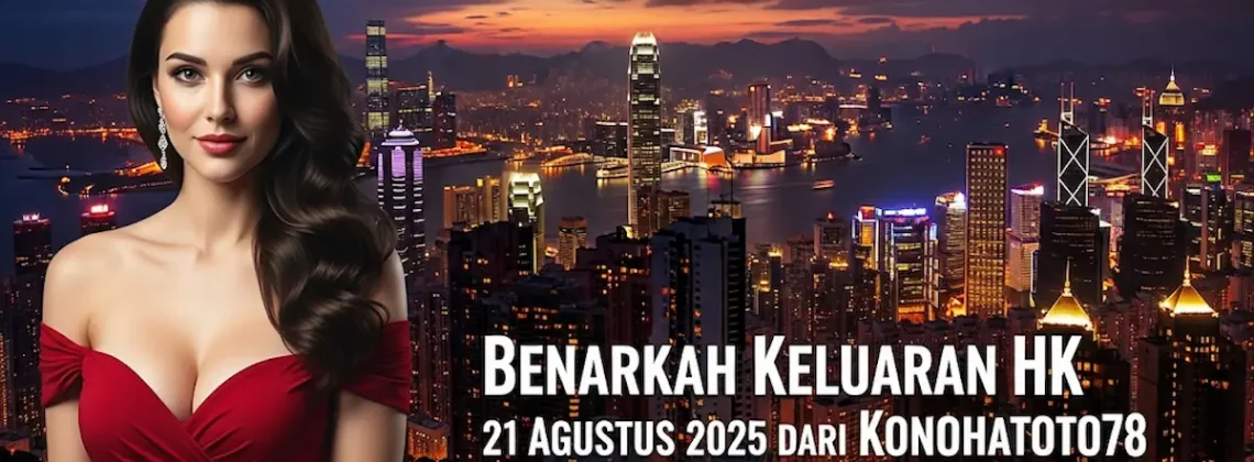 Benarkah Keluaran HK 21 Agustus 2025 dari Konohatoto78 Bikin Geger Lagi Semalam - keluarantoto78.com