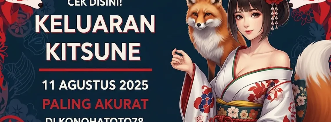 Cek Disini! Keluaran Kitsune 11 Agustus 2025 Paling Akurat Di Konohatoto78 - angkagaib.com