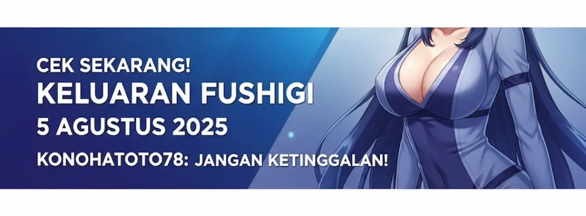 Cek Sekarang! Keluaran Fushigi 5 Agustus 2025 Konohatoto78 Jangan Ketinggalan! - angkagaib.com