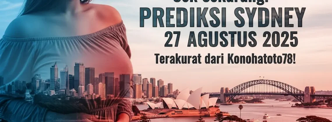 Cek Sekarang! Prediksi Sydney 27 Agustus 2025 Terakurat dari Konohatoto78! - keluarantoto78.com