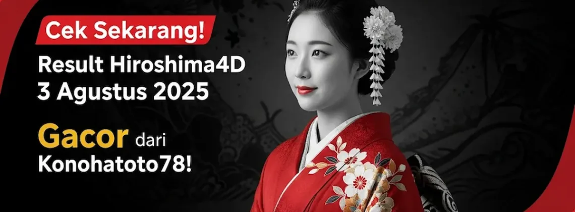 Cek Sekarang! Result Hiroshima4D 3 Agustus 2025 Gacor dari Konohatoto78! - angkagaib.com