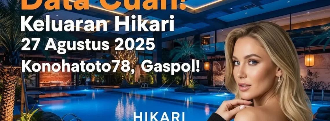 Data Cuan! Keluaran Hikari 27 Agustus 2025 Konohatoto78, Gaspol! - keluarantoto78.com