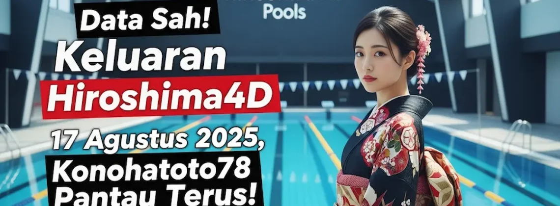 Data Sah! Keluaran Hiroshima4D 17 Agustus 2025, Konohatoto78 Pantau Terus! - angkagaib.com