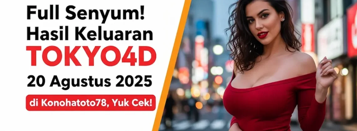Full Senyum! Hasil Keluaran TOKYO4D 20 Agustus 2025 di Konohatoto78, Yuk Cek! - angkagaib.com