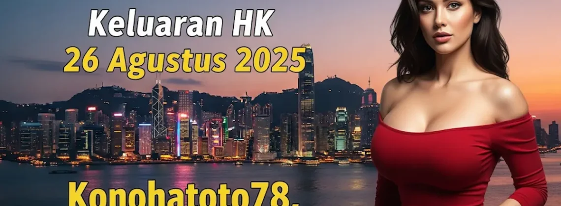 GA ADA TANDINGAN! Keluaran HK 26 Agustus 2025 Konohatoto78, Paling Jitu Se-Indonesia! - keluarantoto78.com
