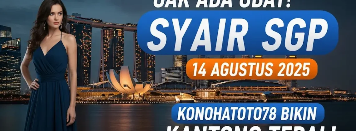 Gak Ada Obat! Syair SGP 14 Agustus 2025 Konohatoto78 Bikin Kantong Tebal! - angkagaib.com