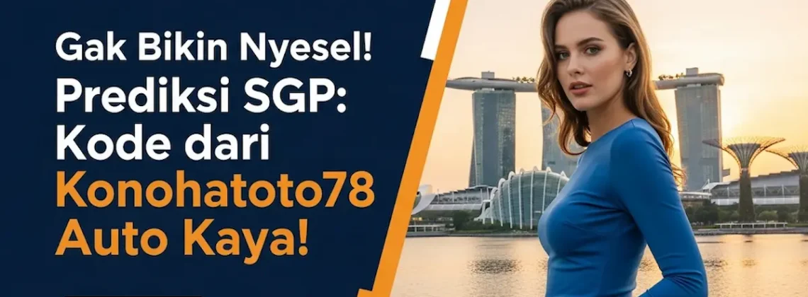 Gak Bikin Nyesel! Prediksi SGP 6 Agustus 2025 Kode dari Konohatoto78 Auto Kaya! - angkagaib.com