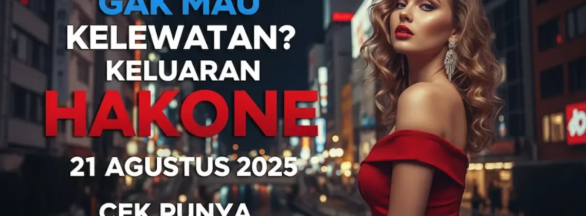 Gak Mau Kelewatan Keluaran Hakone 21 Agustus 2025 Cek Punya Konohatoto78! - keluarantoto78.com