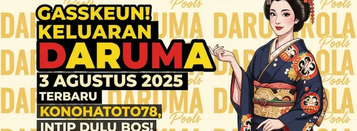 Gasskeun! Keluaran Daruma 3 Agustus 2025 Terbaru Konohatoto78, Intip Dulu Bos! - angkagaib.com