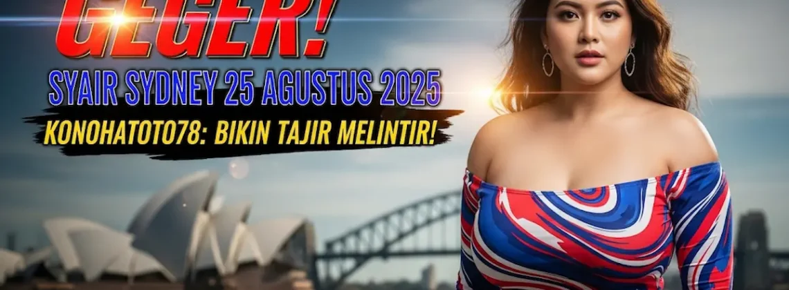 Geger! Syair Sydney 25 Agustus 2025 Konohatoto78 Bikin Tajir Melintir! - keluarantoto78.com