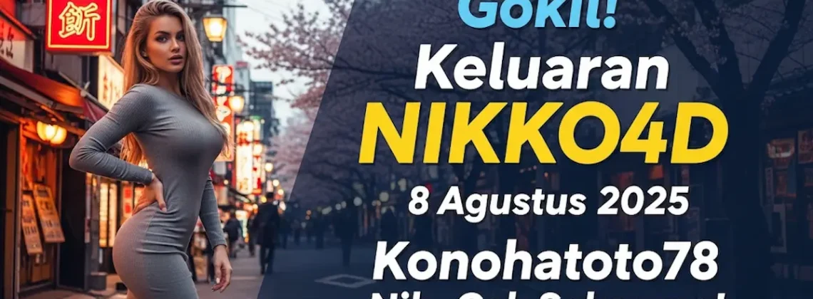 Gokil! Keluaran NIKKO4D 8 Agustus 2025 Konohatoto78 Nih, Cek Sekarang! - angkagaib.com