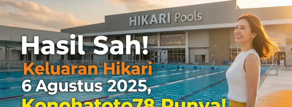 Hasil Sah! Keluaran Hikari 6 Agustus 2025, Konohatoto78 Punya! - angkagaib.com