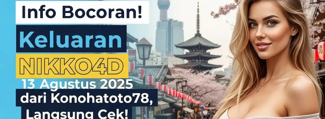 Info Bocoran! Keluaran NIKKO4D 13 Agustus 2025 dari Konohatoto78, Langsung Cek! - angkagaib.com