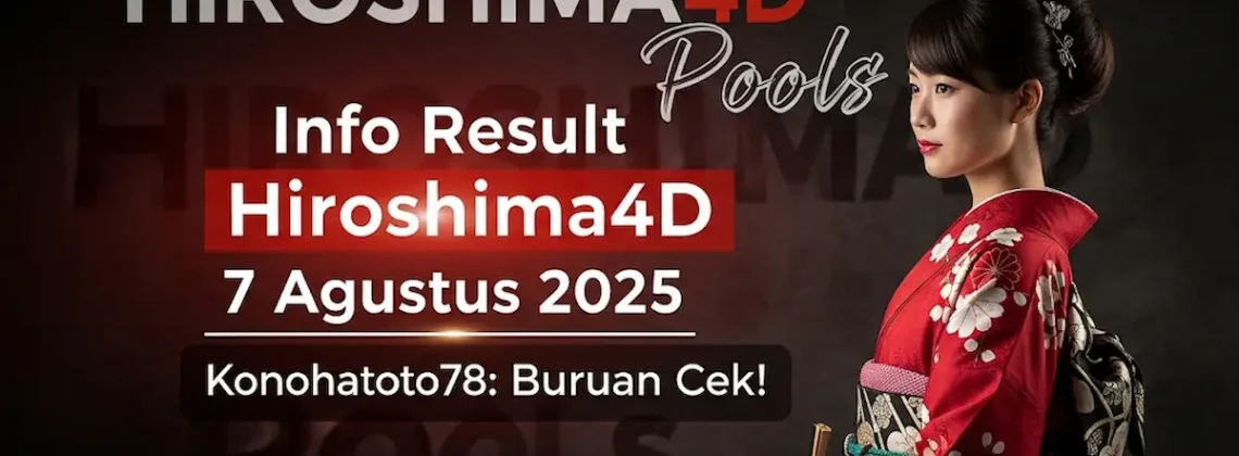 Info Result Hiroshima4D 7 Agustus 2025 Konohatoto78 Buruan Cek! - angkagaib.com